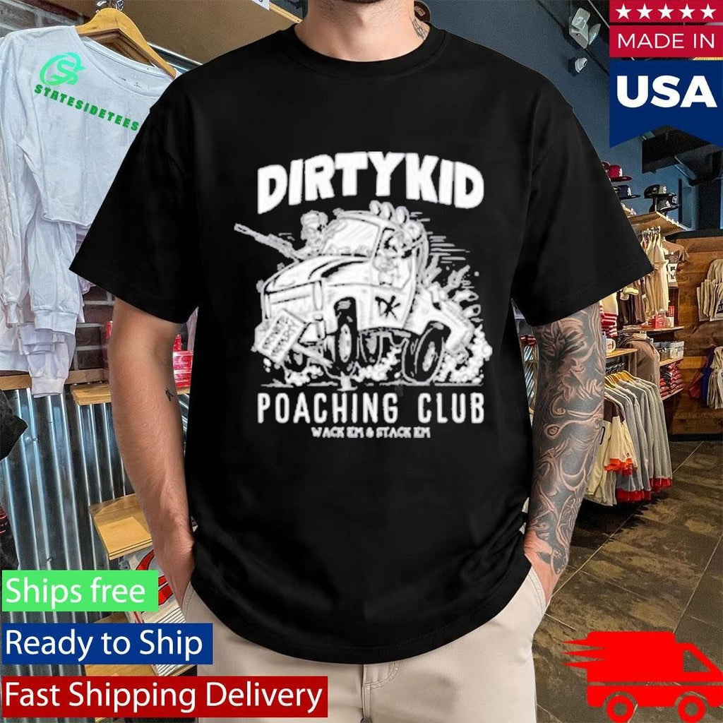 Dirty Kid Poaching Club Wack Em And Stack Em Shirt Unisex , , , Long Sleeve Tee