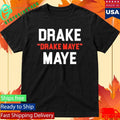 Drake Drake Maye Maye Football Funny Shirt Unisex , , , Long Sleeve Tee