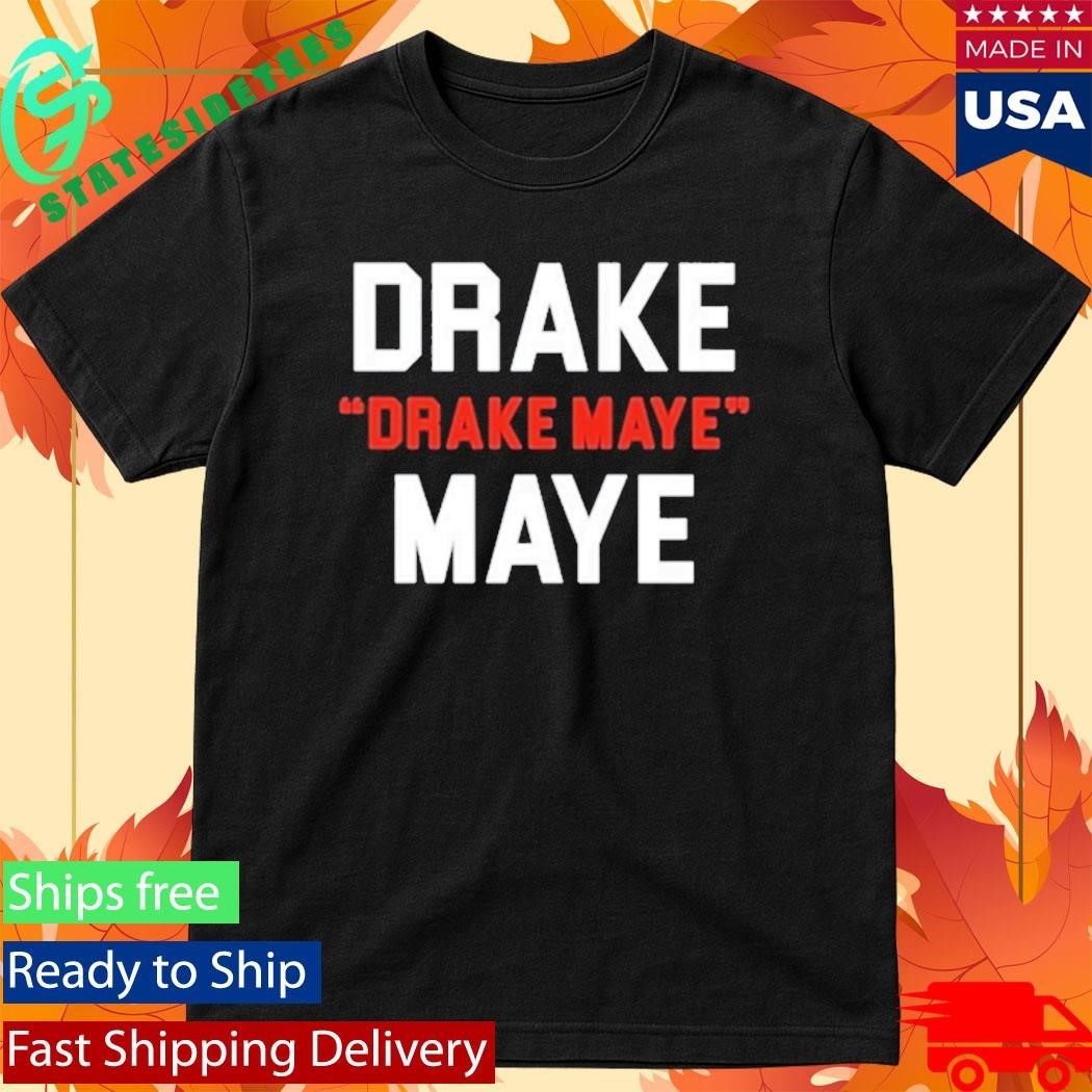 Drake Drake Maye Maye Football Funny Shirt Unisex , , , Long Sleeve Tee