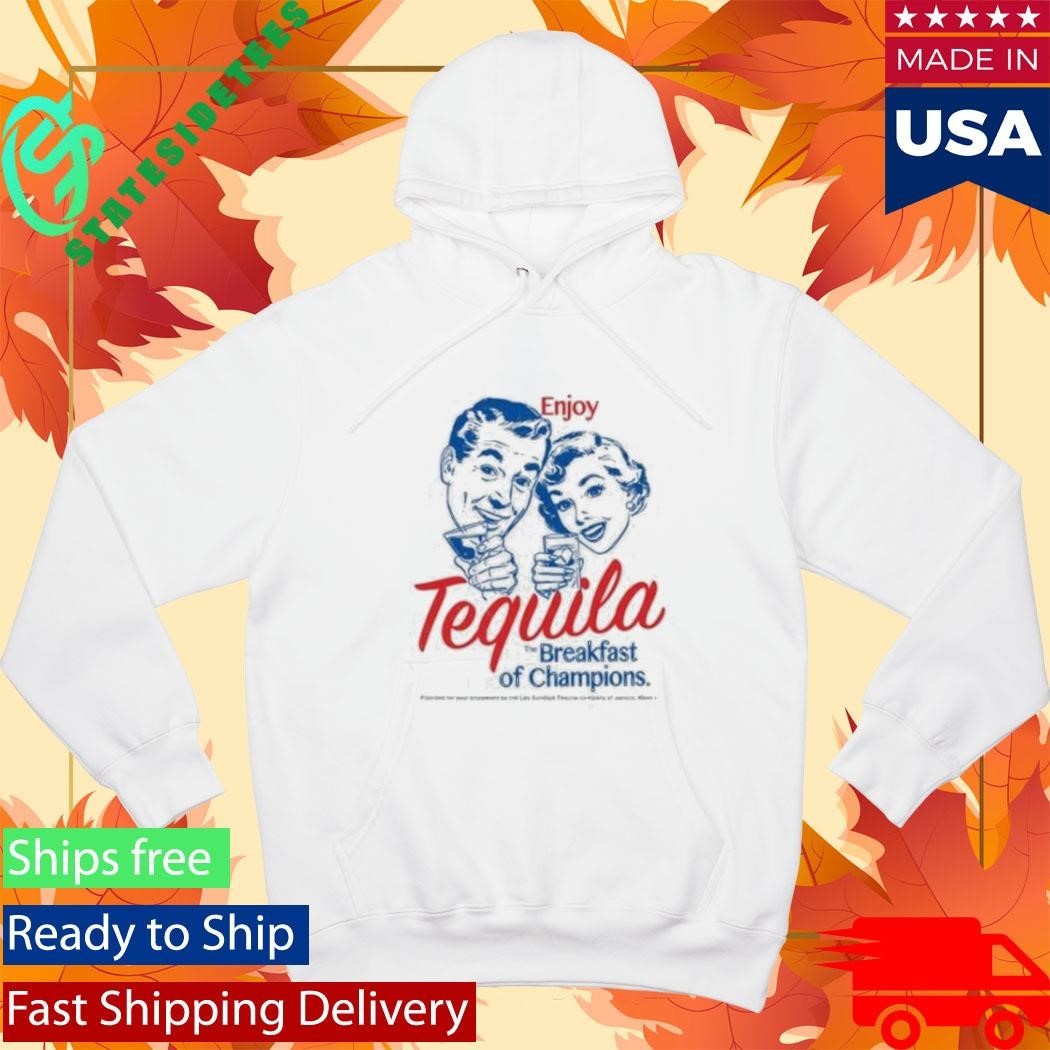 Enjoy Tequila Breakfast Of Champions Shirt Unisex , , , Long Sleeve Tee