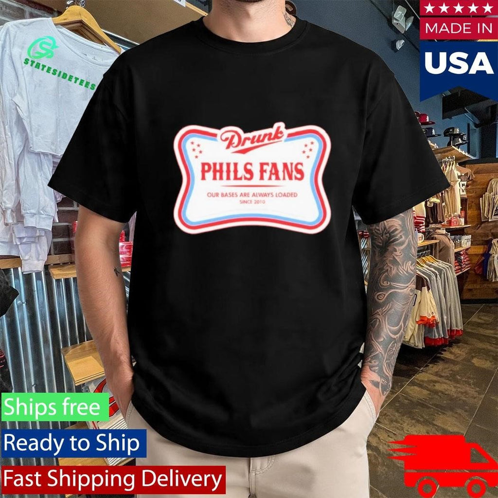 Erik Elite Drunk Phils Fans Our Bases Are Always Loaded Shirt Unisex , , , Long Sleeve Tee
