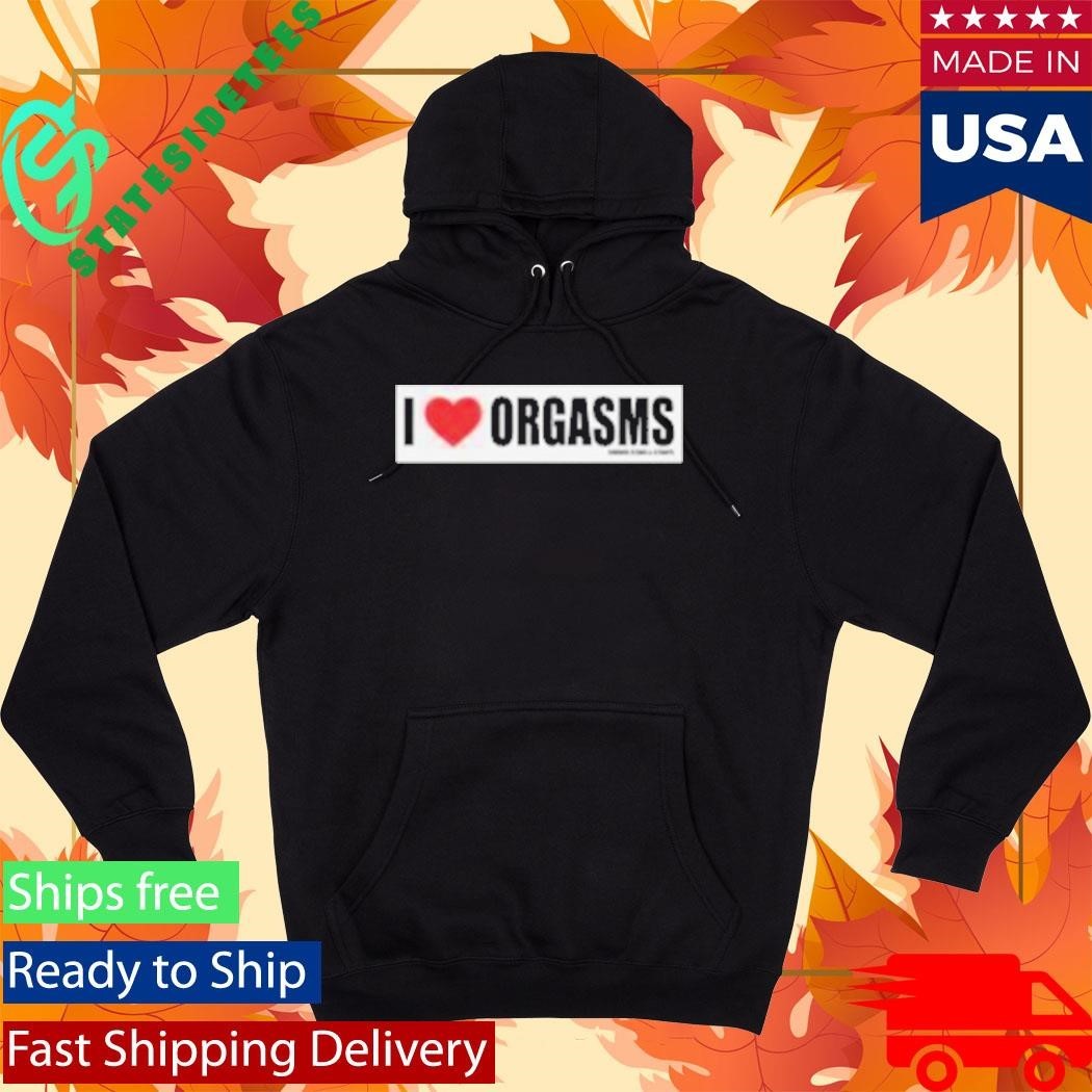 Famous Stars And Straps I Love Orgasms Shirt Unisex , , , Long Sleeve Tee