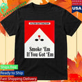 Filter Out Racism Smoke ‘Em If You Got ‘Em Shirt Unisex , , , Long Sleeve Tee