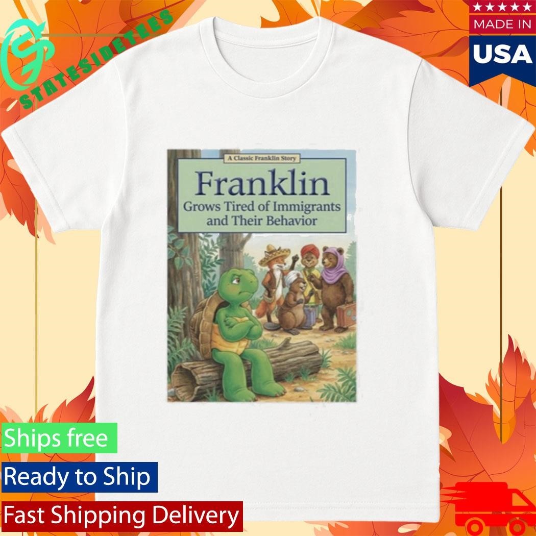 Franklin Grows Tired Of Immigrants And Their Behavior Shirt Unisex , , , Long Sleeve Tee