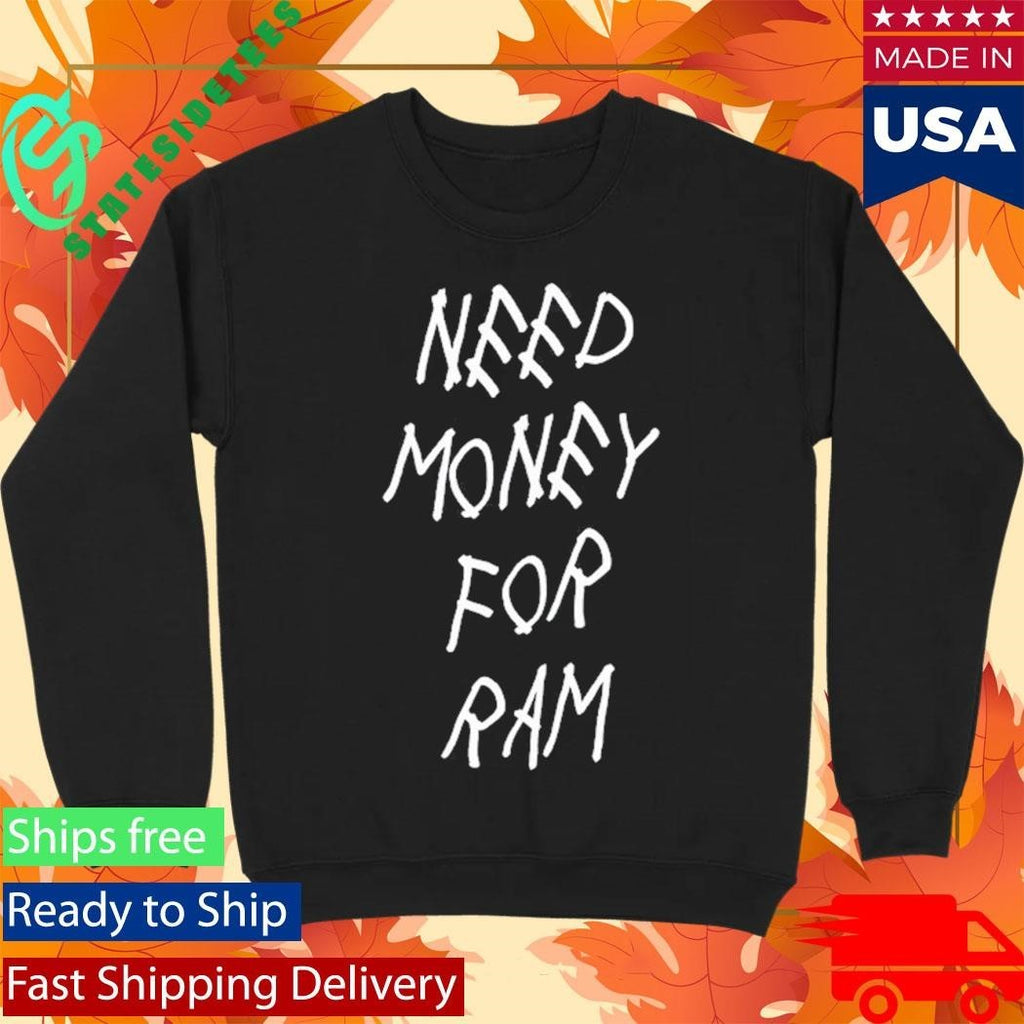GFP Broke Need Money For Ram Shirt Unisex , , , Long Sleeve Tee