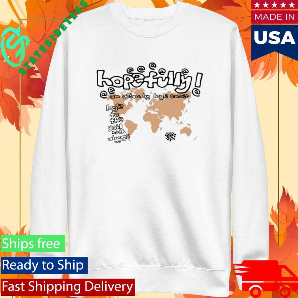 Hopefully X Always Shirt Unisex , , , Long Sleeve Tee
