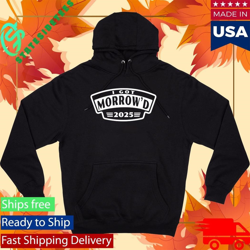 I Got Morrow’d 2025 Event Shirt Unisex , , , Long Sleeve Tee