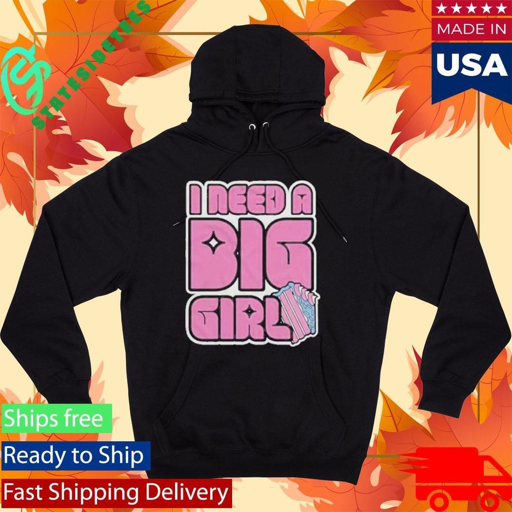 I Need A Big Girl Shirt Unisex , , , Long Sleeve Tee