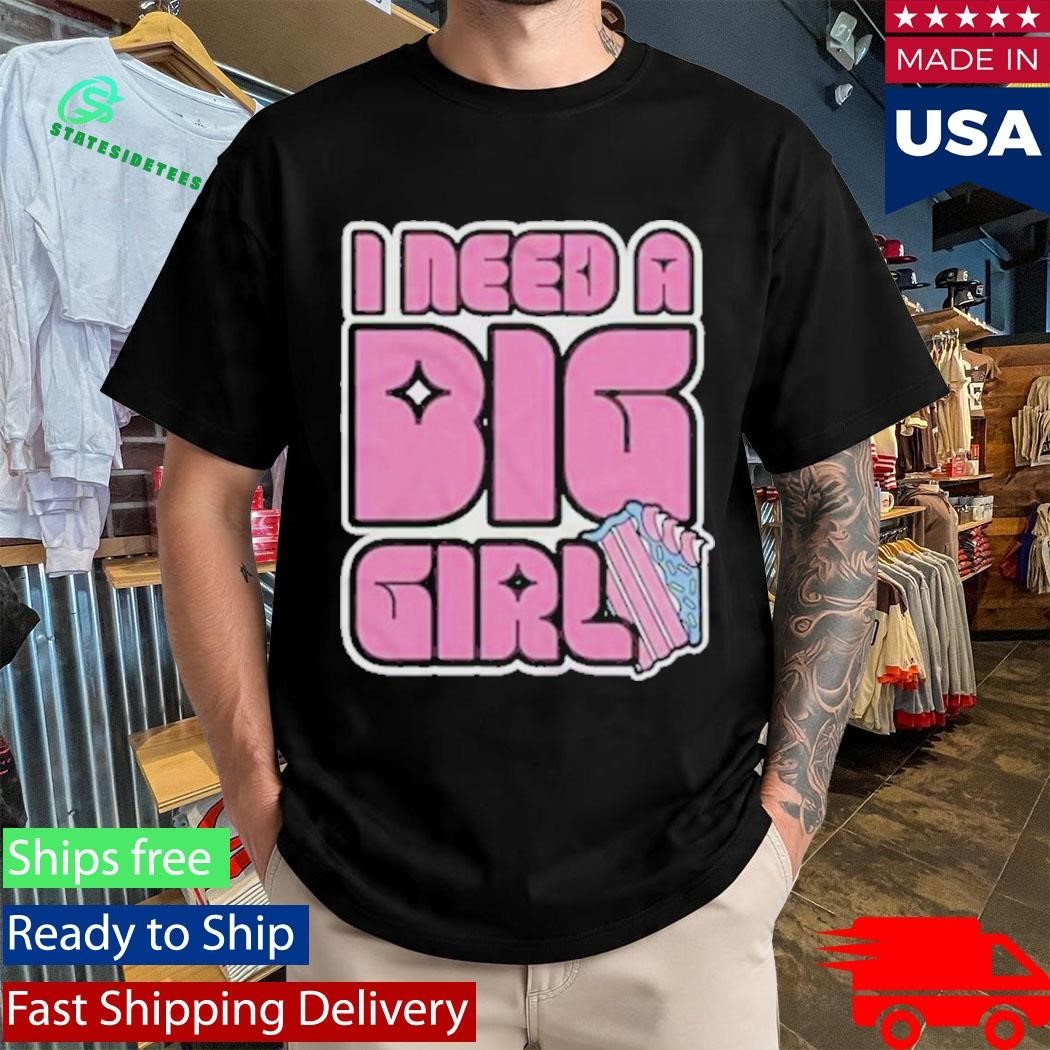 I Need A Big Girl Shirt Unisex , , , Long Sleeve Tee