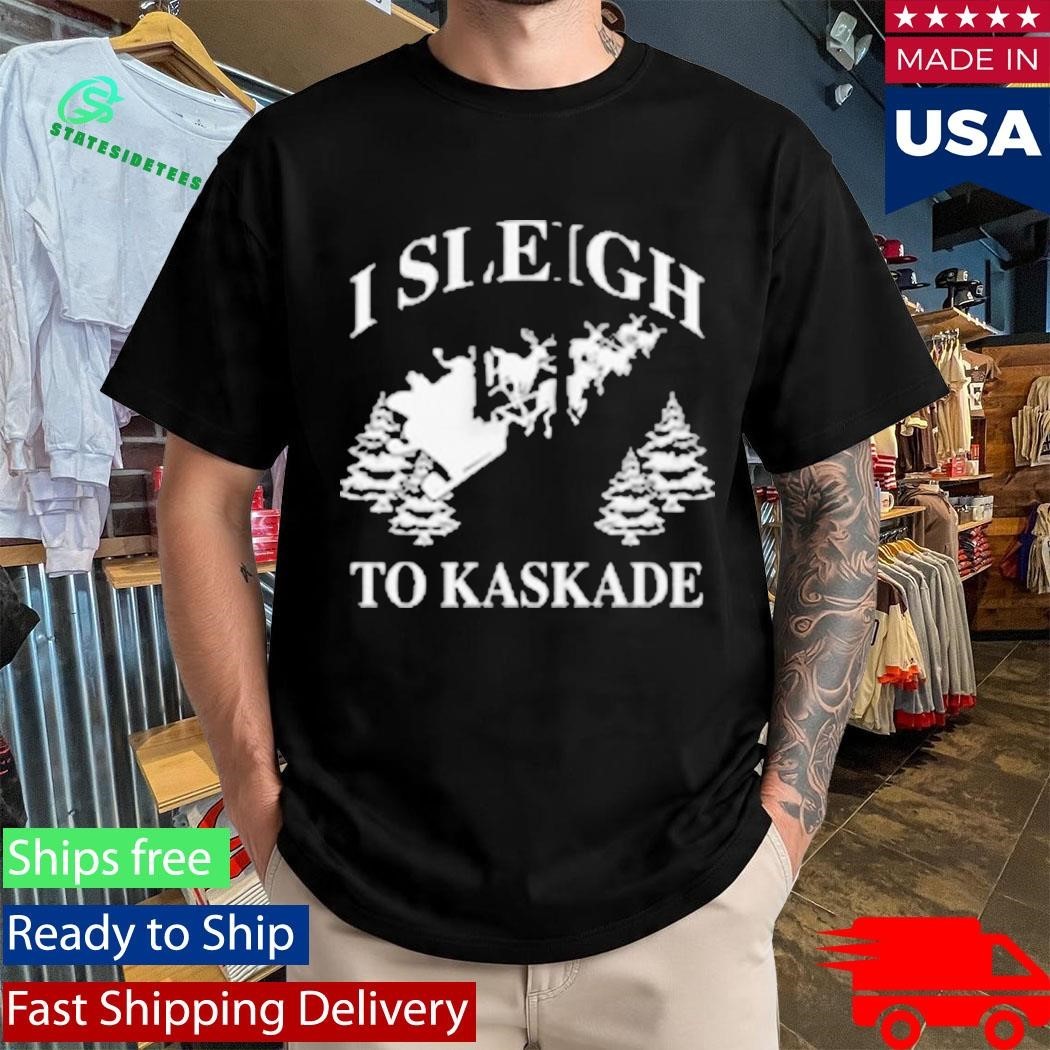 I Sleigh To Kaskade Christmas Shirt Unisex , , , Long Sleeve Tee