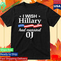 I Wish Hillary Had Married Oj Shirt Unisex , , , Long Sleeve Tee