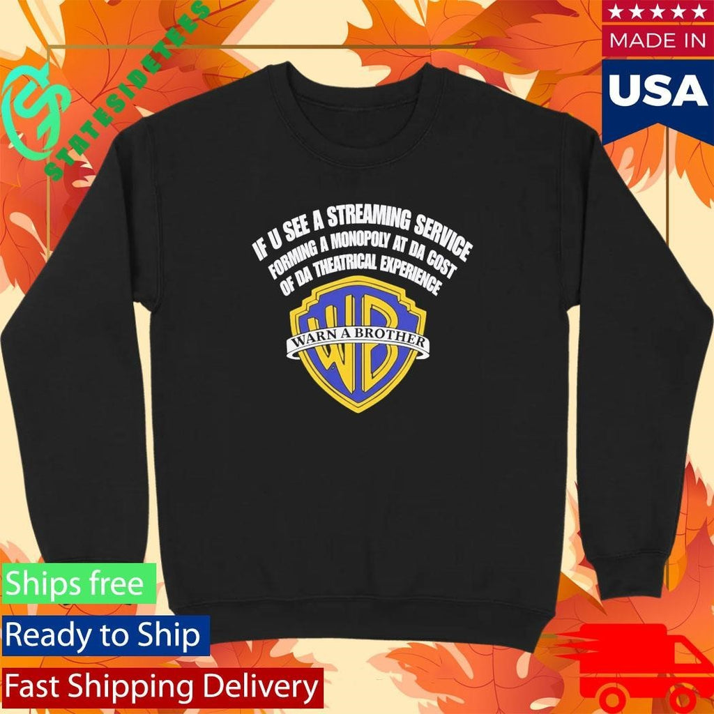 If U See a Streaming Service Warn a Brother Shirt Unisex , , , Long Sleeve Tee