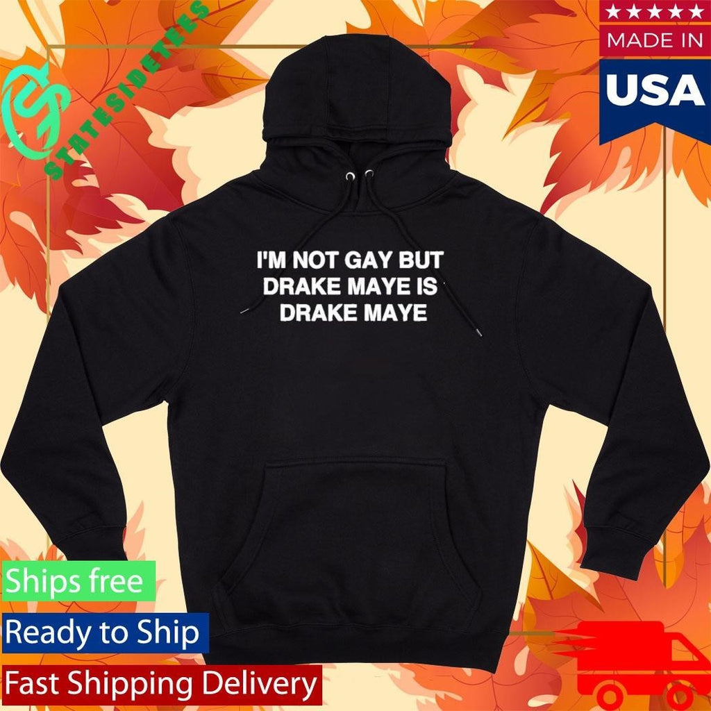 Im Not Gay But Drake Maye Is Drake Maye Shirt Unisex , , , Long Sleeve Tee