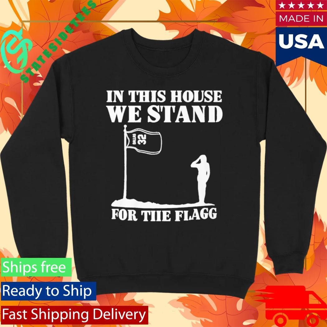 In This House We Stand For The Flagg Shirt Unisex , , , Long Sleeve Tee