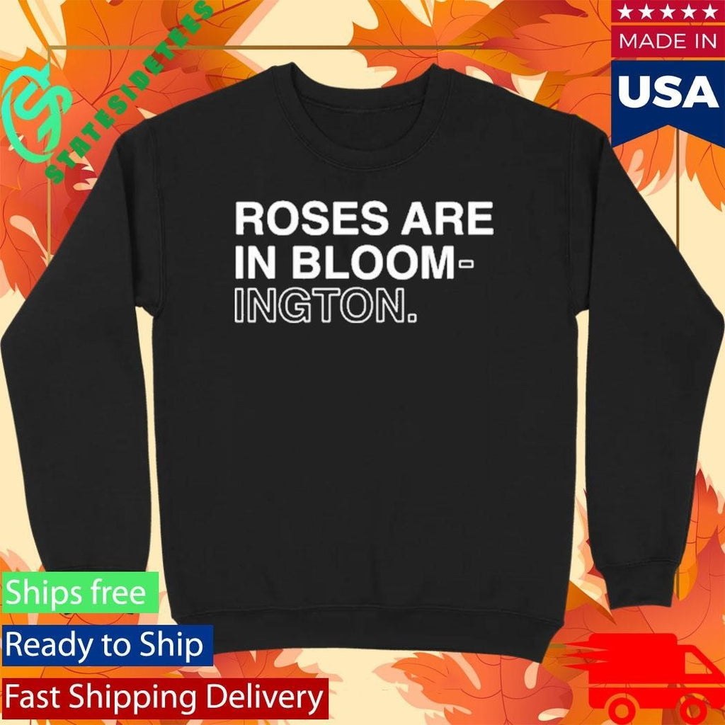 Indiana Roses Are In Bloom Ington Shirt Unisex , , , Long Sleeve Tee