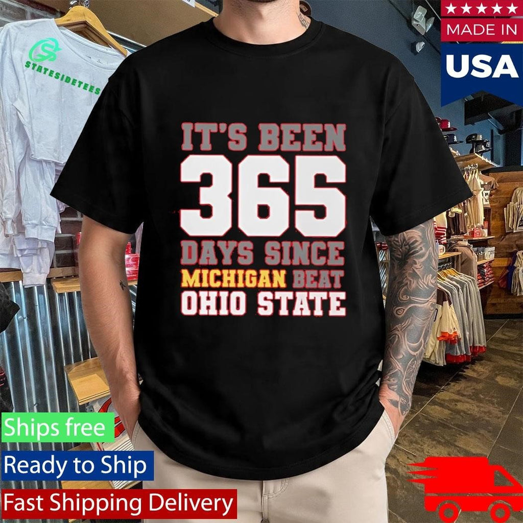 It’s Been 365 Days Since Michigan Beat Ohio State Shirt Unisex , , , Long Sleeve Tee