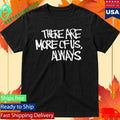 Jagged City There Are More Of Us, Always Shirt Unisex , , , Long Sleeve Tee