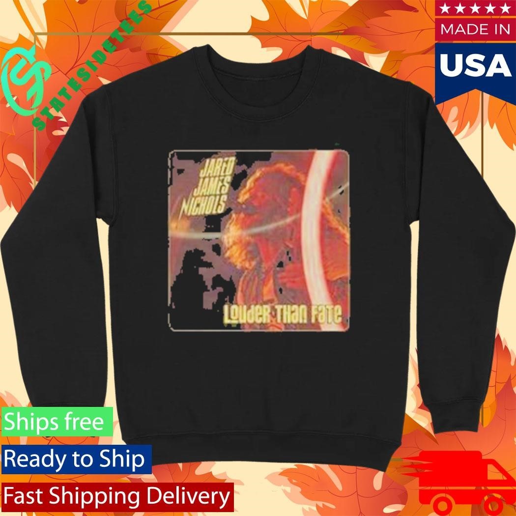 Jared James Nichols Louder Than Fate Shirt Unisex , , , Long Sleeve Tee