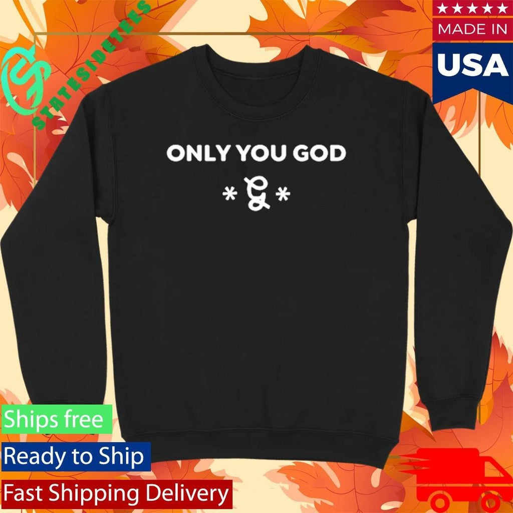 Kevonstage Only You God Shirt Unisex , , , Long Sleeve Tee