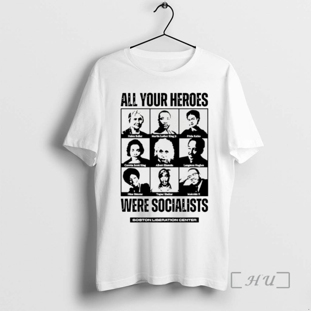 Limited Edition All Your Heroes Were Socialist Tee Shirt Sweater