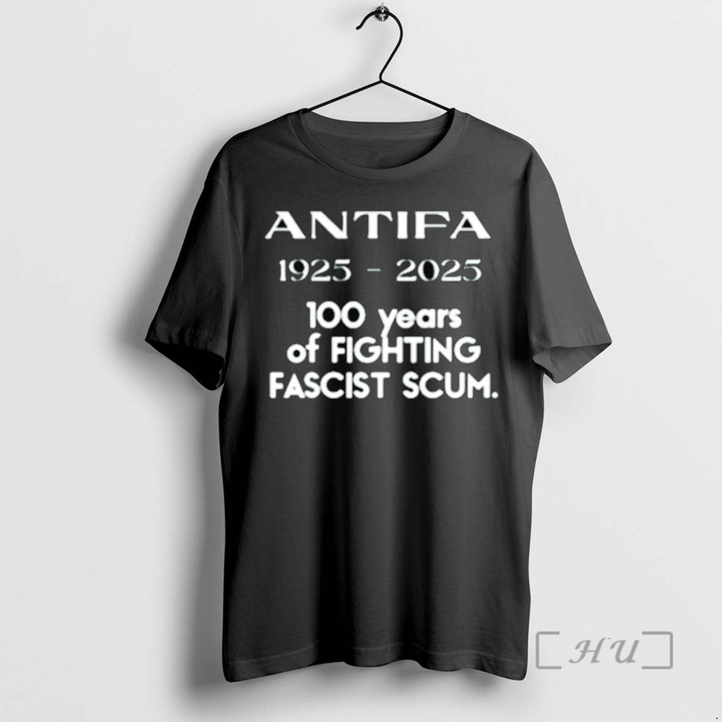 Limited Edition Antifa 1925 2025 100 Years Of Fighting Fascist Scum Tee Shirt Sweater