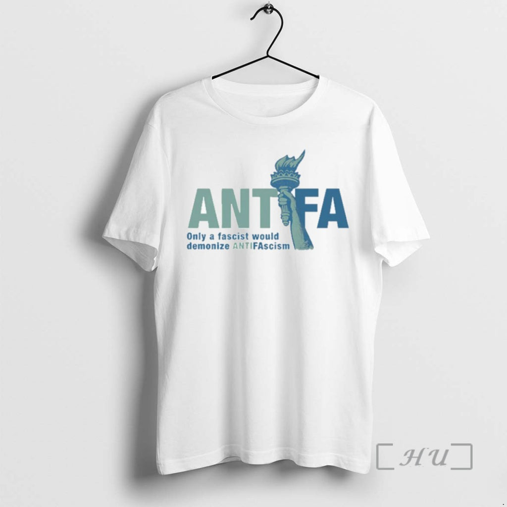 Limited Edition Antifa Only A Fascist Would Demonize Antifascism Tee Shirt Sweater