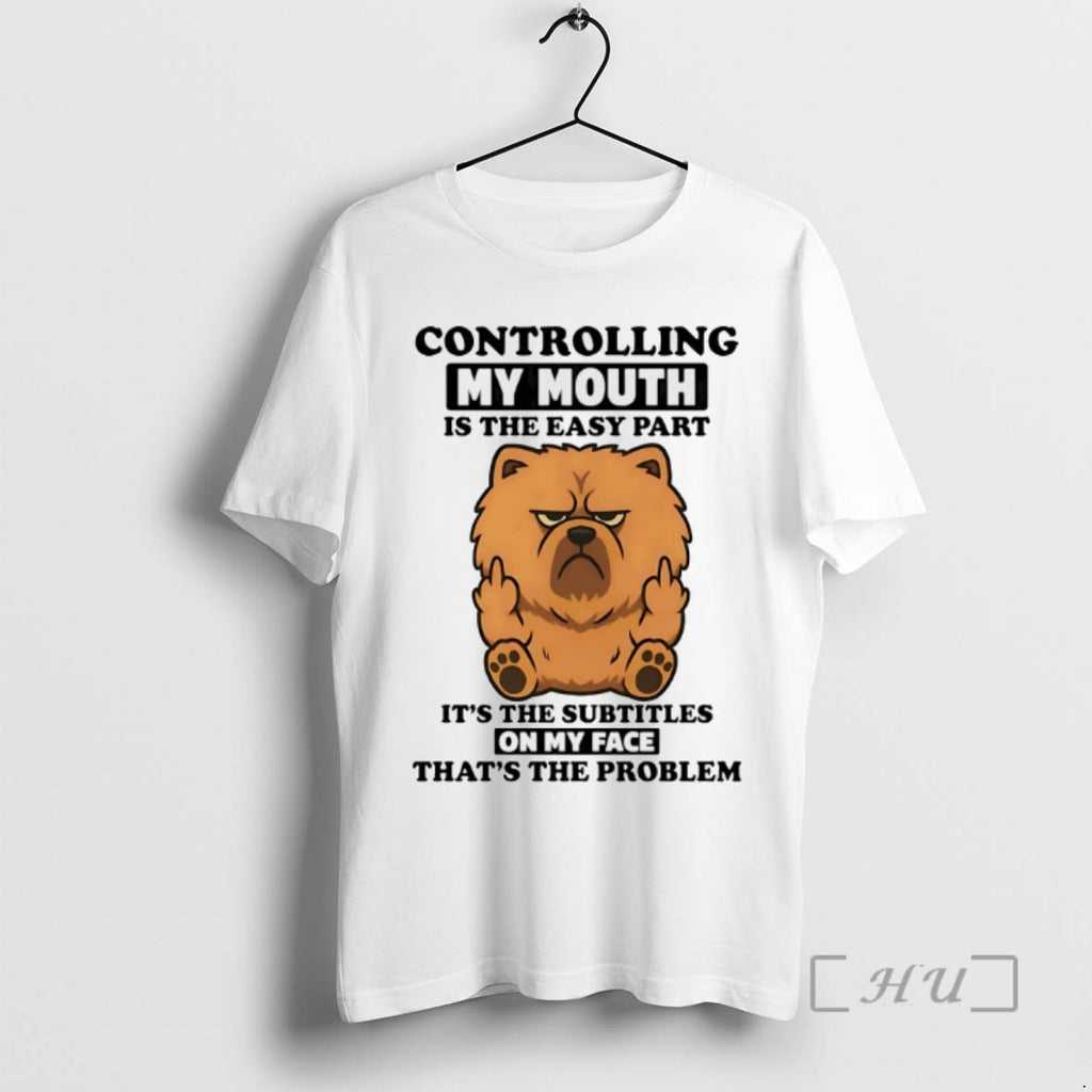 Limited Edition Chow Chow Controlling My Mouth Is The Easy Part Tee Shirt Sweater