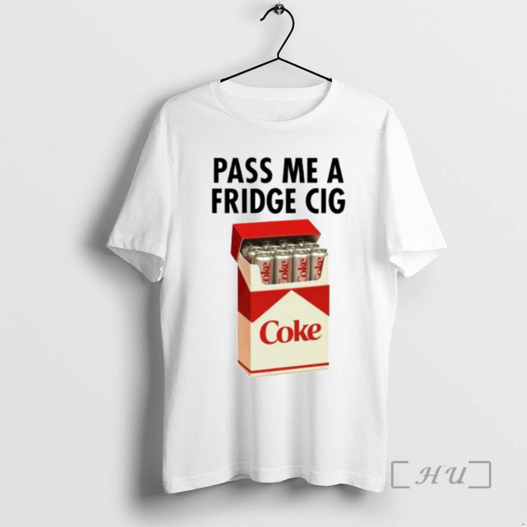 Limited Edition Coke Pass Me A Fridge Cig Ornaments Tee Shirt Sweater