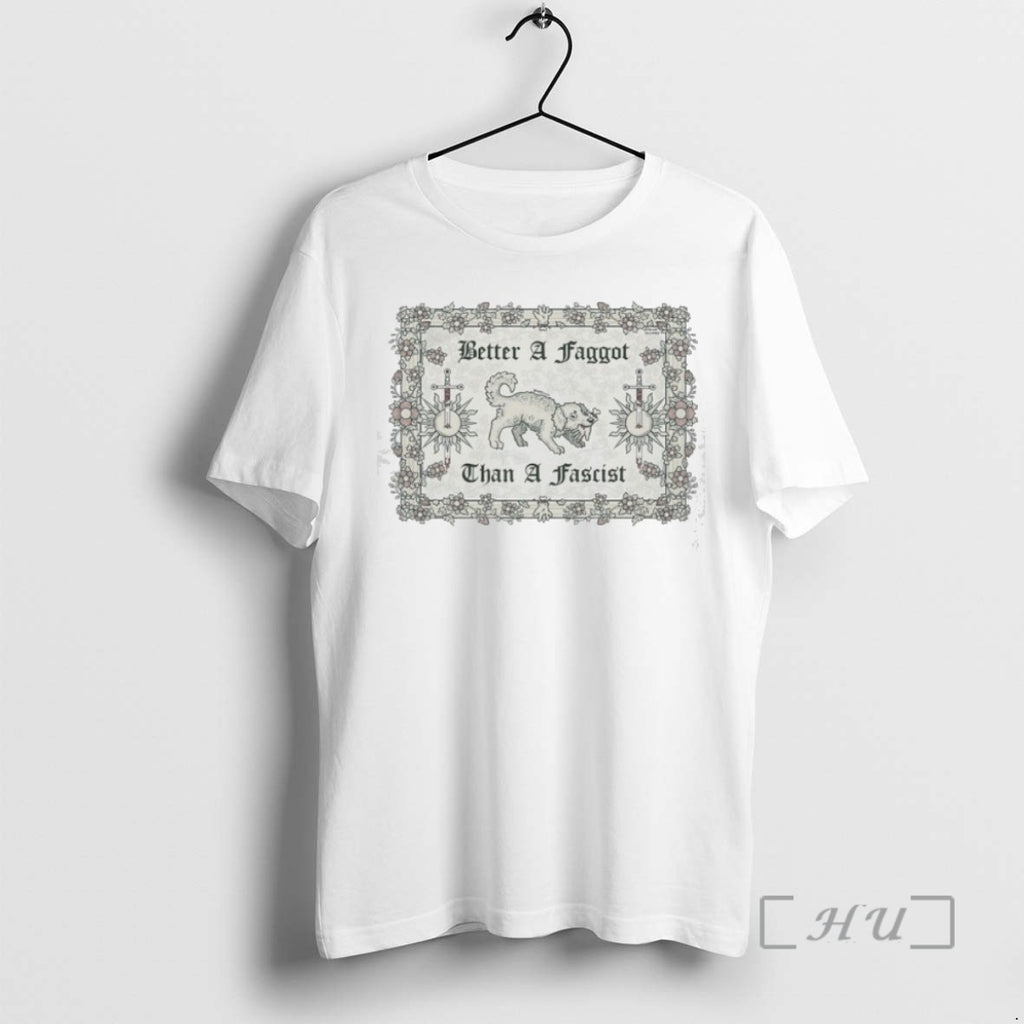 Limited Edition Dog Better A Faggot Than A Fascist Tee Shirt Sweater