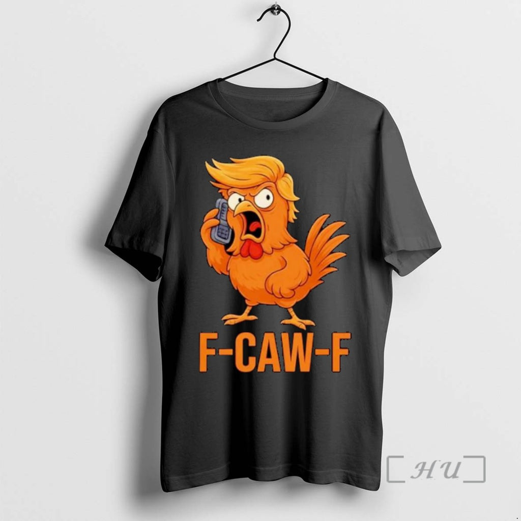 Limited Edition F Caw F Donald Trump Chicken Ornaments Tee Shirt Sweater