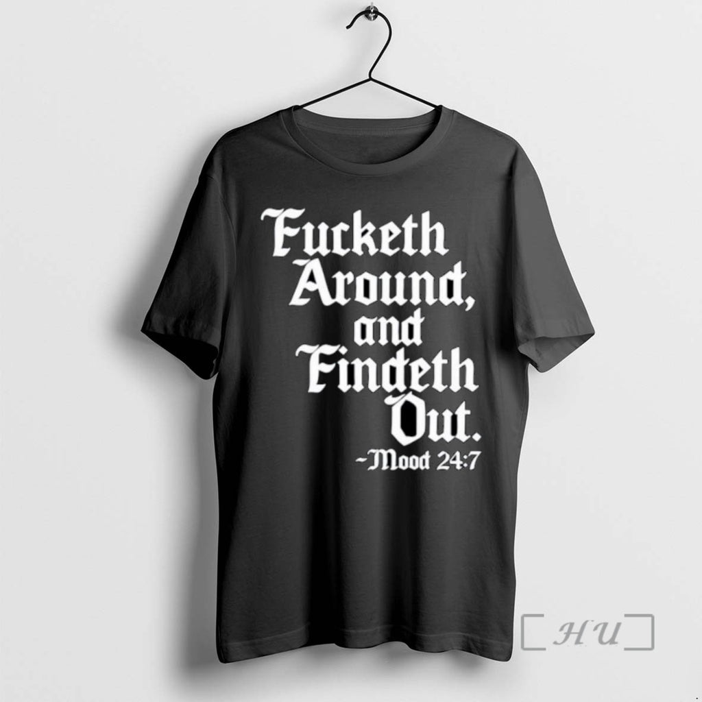 Limited Edition Fucketh Around And Findeth Out Mood Ornaments Tee Shirt Sweater