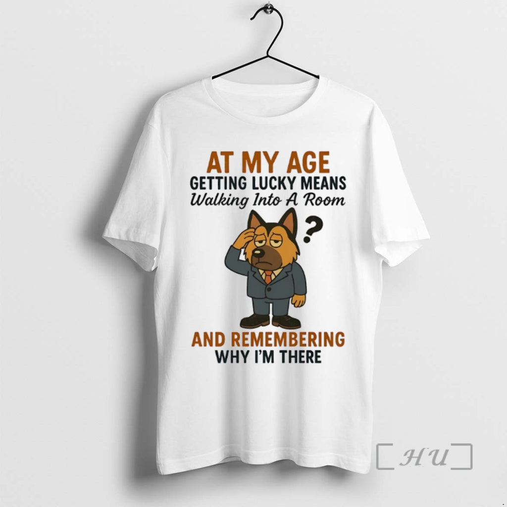 Limited Edition German Shepherd At My Age Getting Lucky Means Tee Shirt Sweater