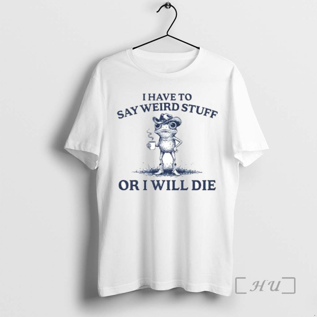 Limited Edition I Have To Say Weird Stuff Or I Will Die Ornaments