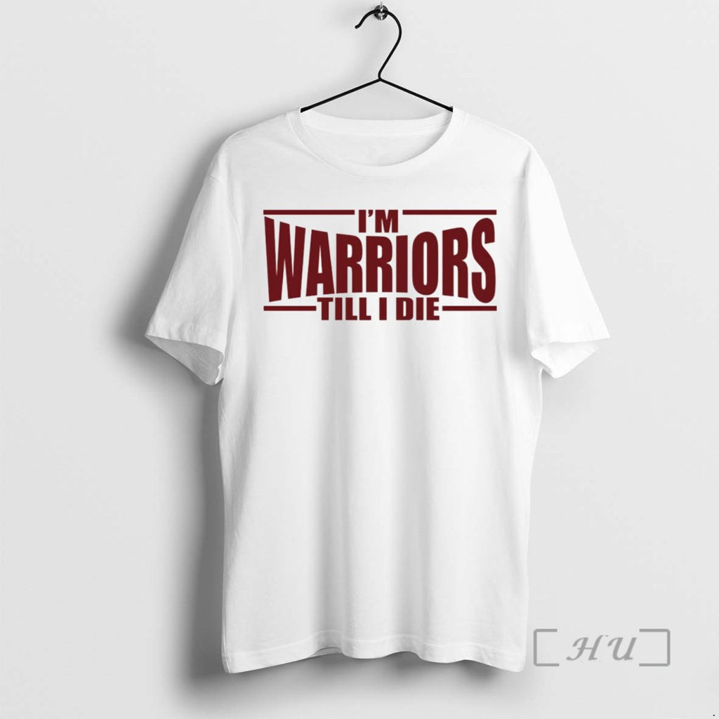 Limited Edition Im Warriors Till I Die Tee Shirt Sweater