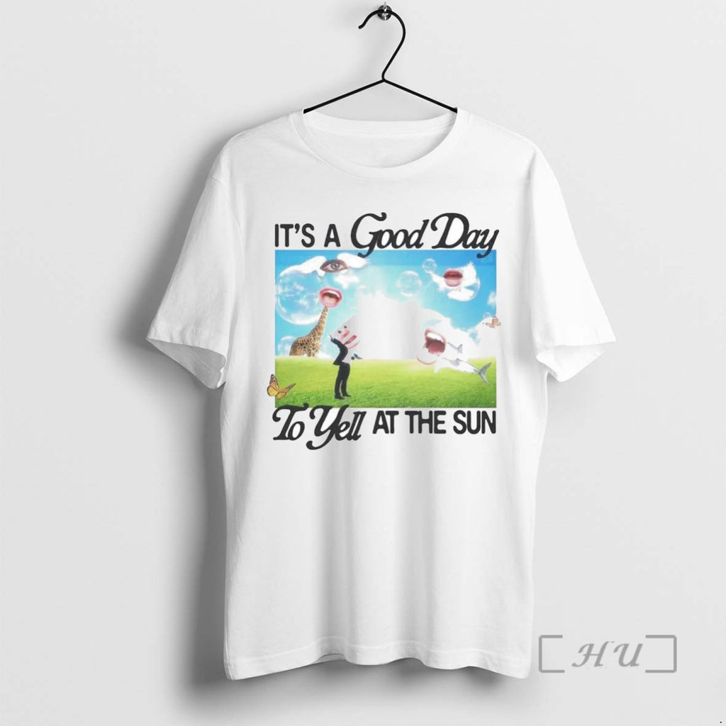 Limited Edition Its A Good Day To Yell At The Sun Tee Shirt Sweater