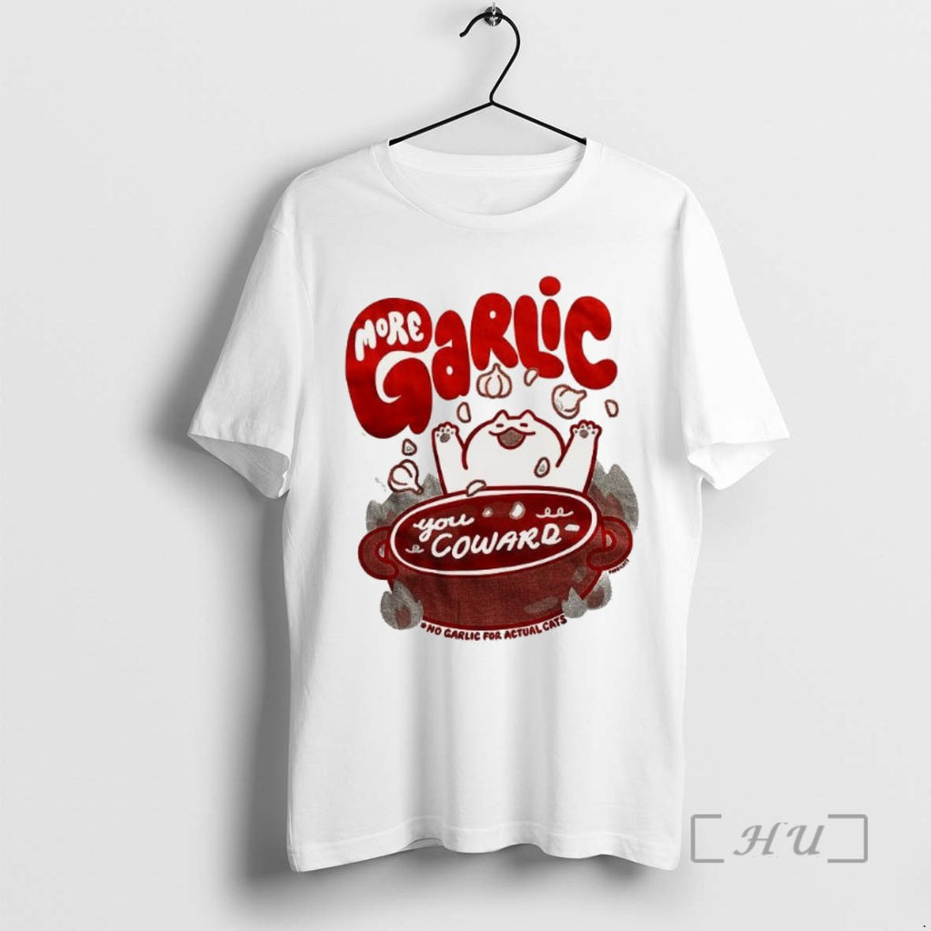 Limited Edition More Garlic You Coward Tee Shirt Sweater