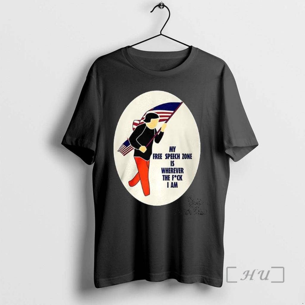 Limited Edition My Free Speech Zone Is Wherever The Fuck I Am Tee Shirt Sweater
