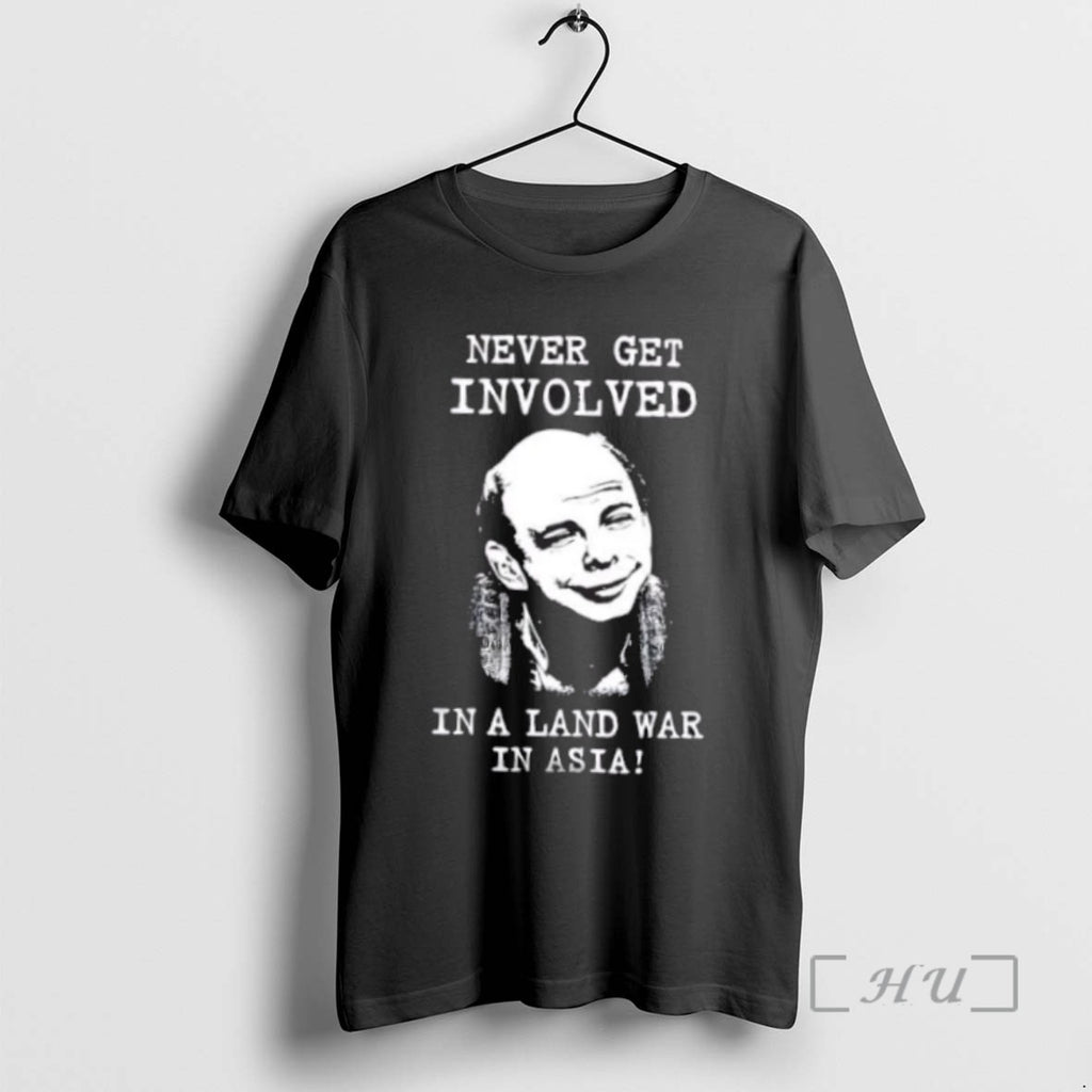 Limited Edition Never Get Involved In A Land War In Asia Tee Shirt Sweater