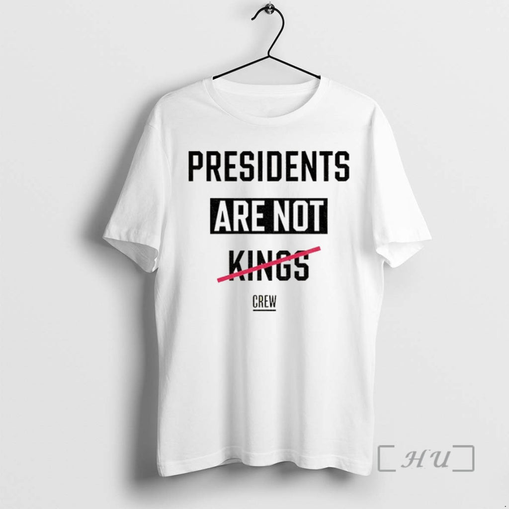 Limited Edition Presidents Are Not Kings Crew Tee Shirt Sweater