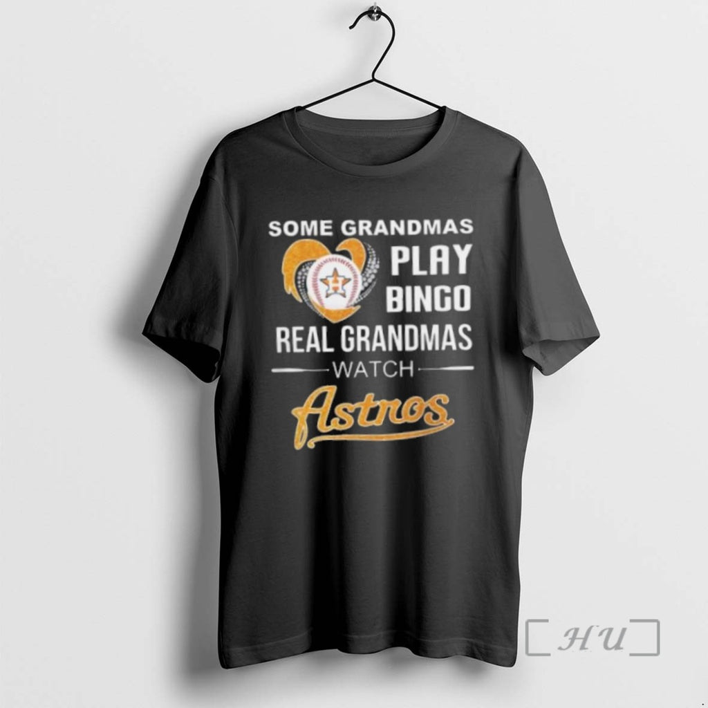 Limited Edition Some Grandmas Play Bingo Real Grandmas Watch Houston Astros 2025 Tee Shirt Sweater