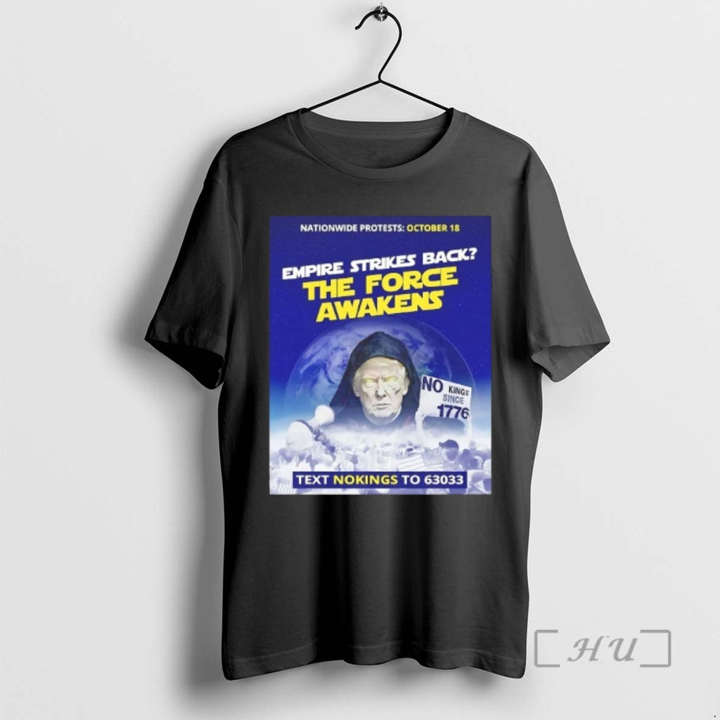 Limited Edition Trump Empire Strikes Back The Force Awakens Text No Kings Tee Shirt Sweater