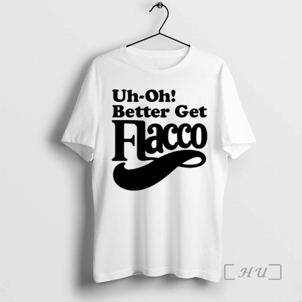 Limited Edition Uh Oh Better Get Flacco Ornaments Tee Shirt Sweater