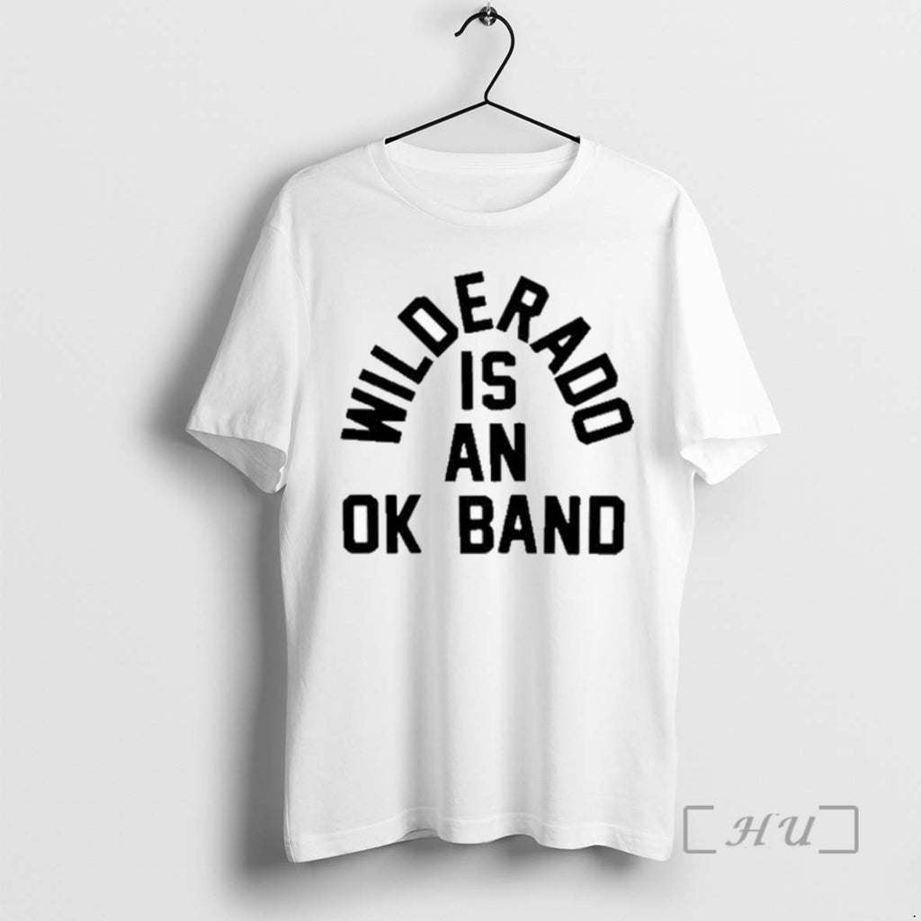 Limited Edition Wilderado Is An Ok Band Tee Shirt Sweater