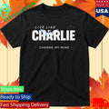 Live Like Charlie Change My Mind Shirt Unisex , , , Long Sleeve Tee