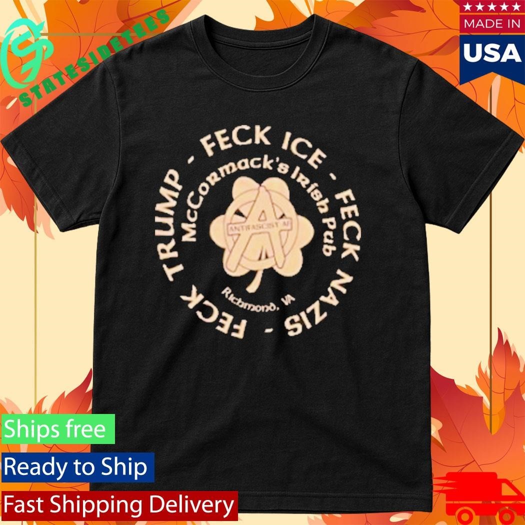 Mccormack Irish Pub Feck Trump Feck Ice Feck Mazis Shirt Unisex , , , Long Sleeve Tee