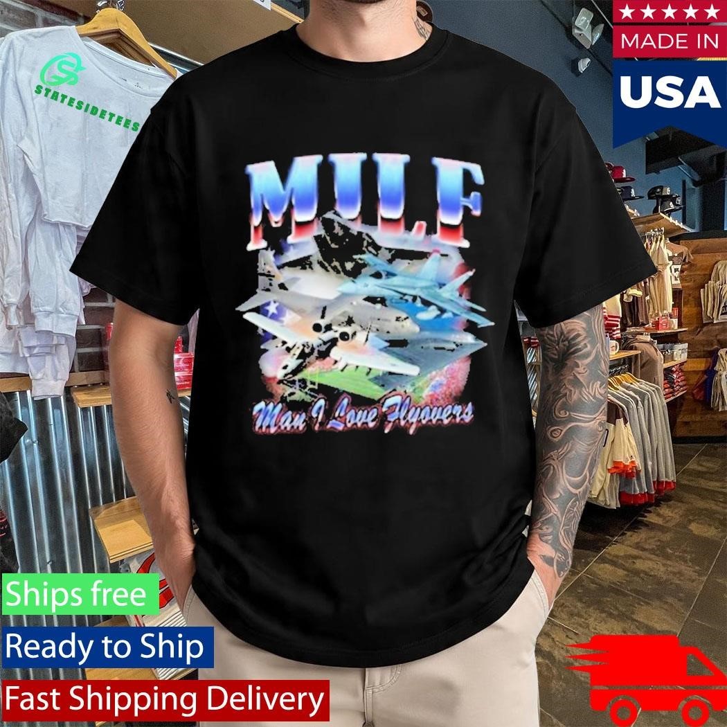 Milf America First Man I Love Flyovers Shirt Unisex , , , Long Sleeve Tee