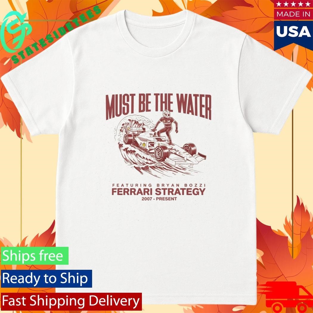 Must Be The Water Ferrari Strategy Shirt Unisex , , , Long Sleeve Tee