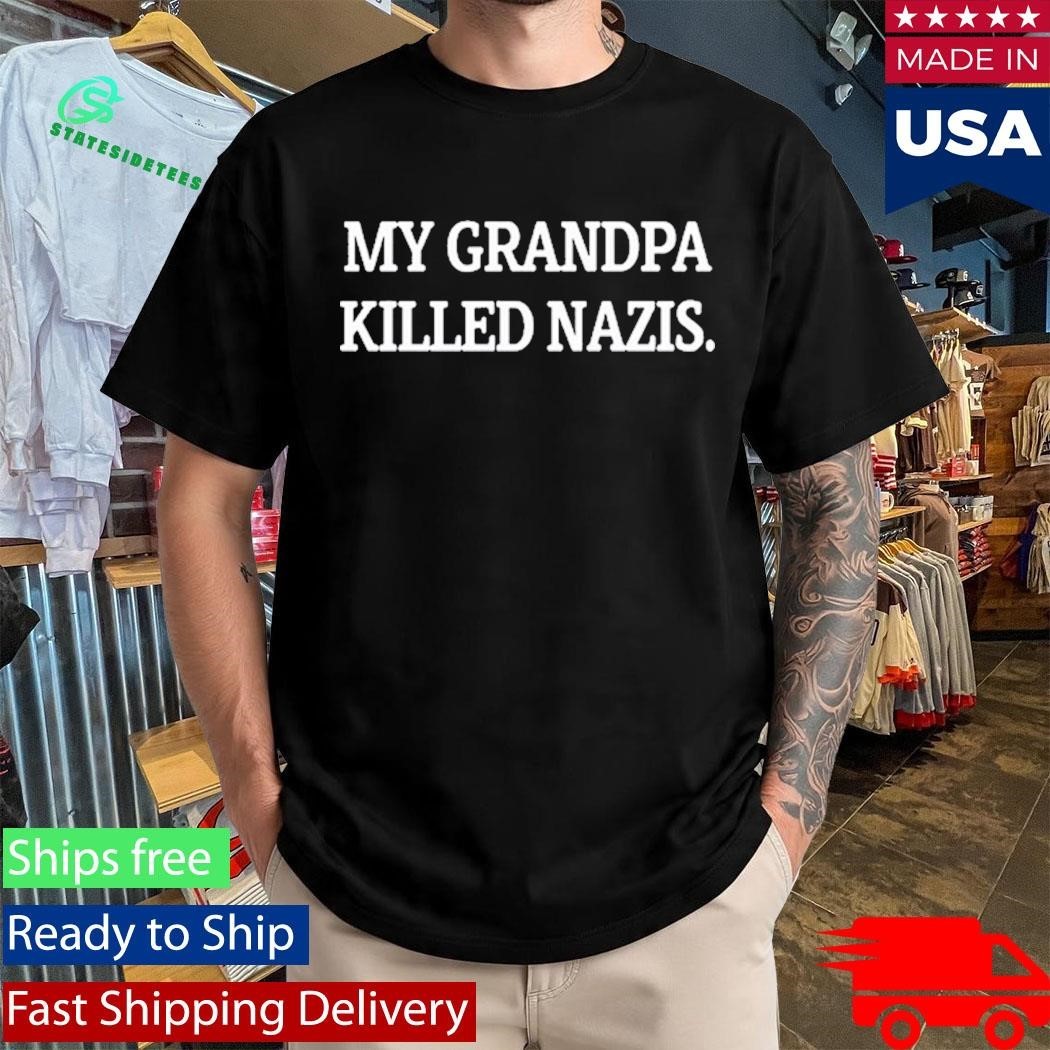 My Grandpa Killed Nazis Concert Shirt Unisex , , , Long Sleeve Tee