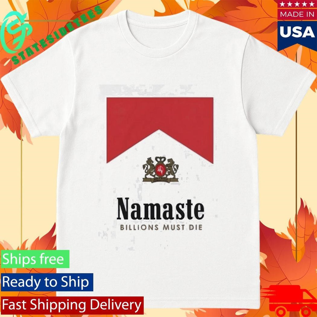Namaste Billions Must Die Shirt Unisex , , , Long Sleeve Tee