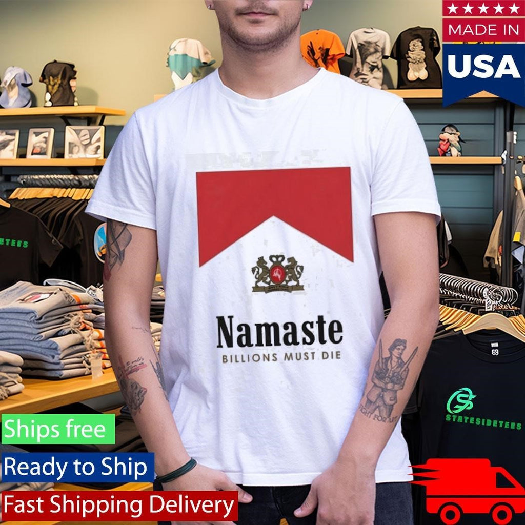 Namaste Billions Must Die Shirt Unisex , , , Long Sleeve Tee
